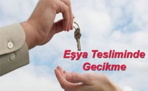esya-tesliminde-gecikme